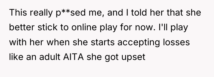 This really p**sed me, and I told her that she...