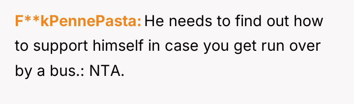 F**kPennePasta He needs to find out how to support himself...