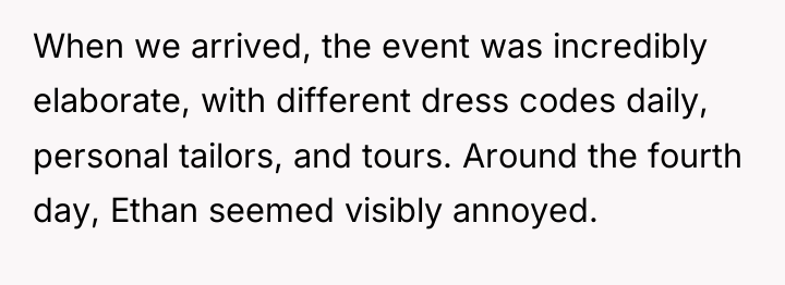 When we arrived, the event was incredibly elaborate, with different...