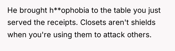 He brought h**ophobia to the table you just served the...