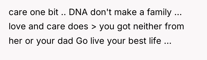 care one bit .. DNA don't make a family ......