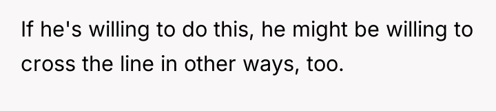 If he's willing to do this, he might be willing...