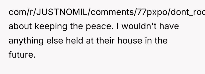 com/r/JUSTNOMIL/comments/77pxpo/dont_rock_the_boat/) about keeping the peace. I wouldn't have anything else...
