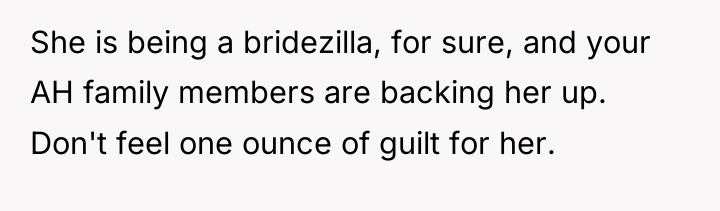 She is being a bridezilla, for sure, and your AH...