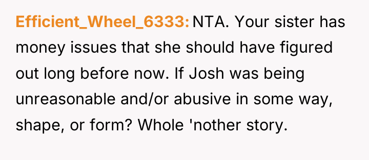 Efficient_Wheel_6333 NTA. Your sister has money issues that she should...