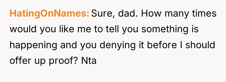 HatingOnNames Sure, dad. How many times would you like me...