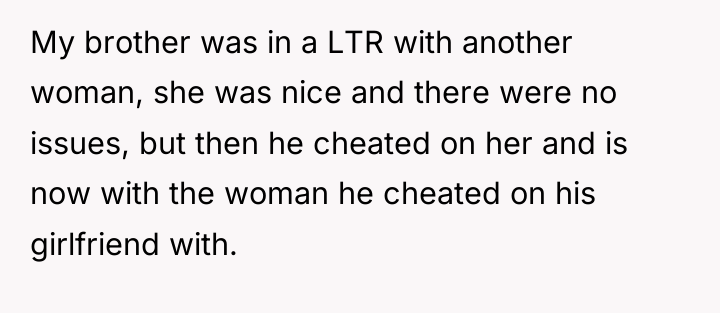 My brother was in a LTR with another woman, she...