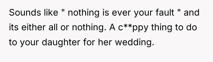 Sounds like " nothing is ever your fault " and...