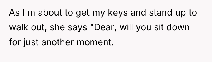 As I'm about to get my keys and stand up...