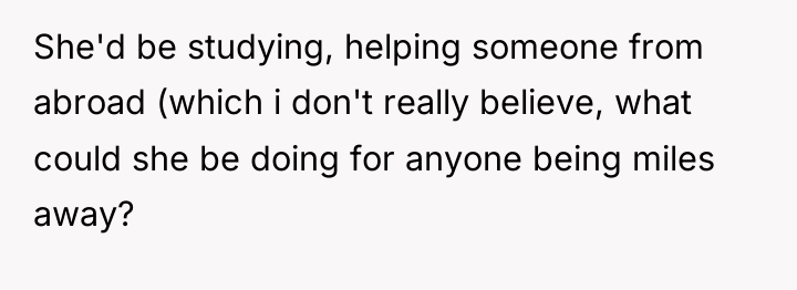 She'd be studying, helping someone from abroad (which i don't...