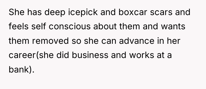 She has deep icepick and boxcar scars and feels self...