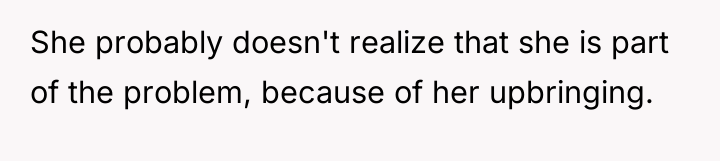 She probably doesn't realize that she is part of the...