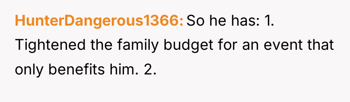 HunterDangerous1366 So he has: 1. Tightened the family budget for...