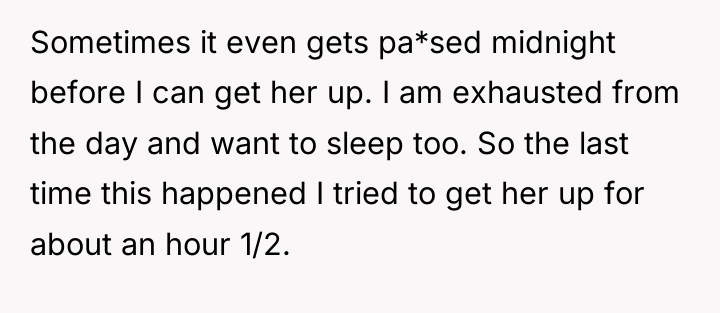Sometimes it even gets pa*sed midnight before I can get...