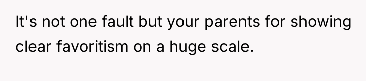 It's not one fault but your parents for showing clear...