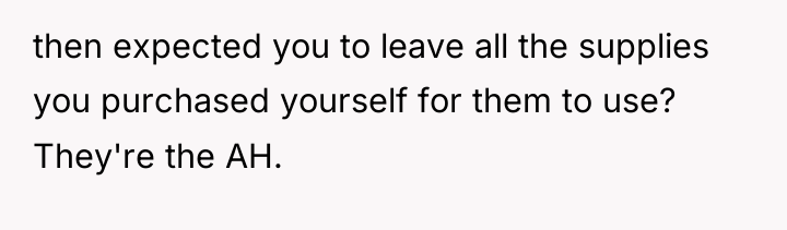 then expected you to leave all the supplies you purchased...