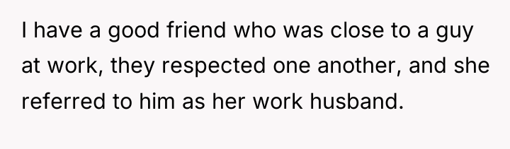 I have a good friend who was close to a...