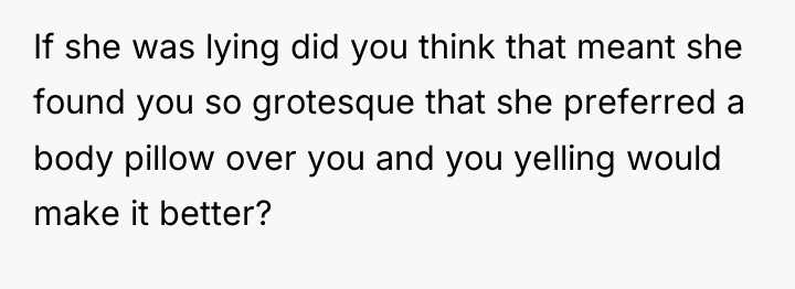 If she was lying did you think that meant she...