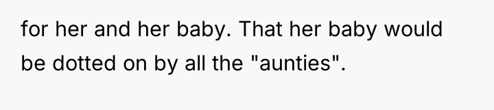 for her and her baby. That her baby would be...