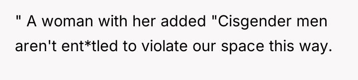 " A woman with her added "Cisgender men aren't ent*tled...