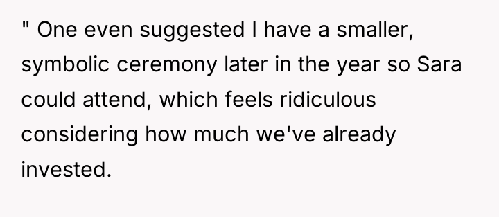 " One even suggested I have a smaller, symbolic ceremony...
