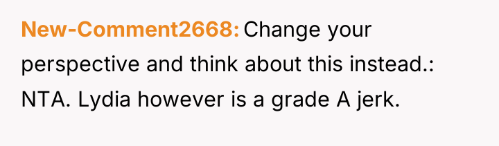 New-Comment2668 Change your perspective and think about this instead.: NTA....