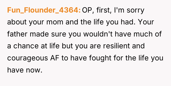Fun_Flounder_4364 OP, first, I'm sorry about your mom and the...