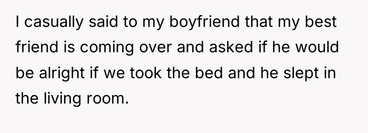 I casually said to my boyfriend that my best friend...
