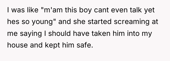 I was like "m'am this boy cant even talk yet...