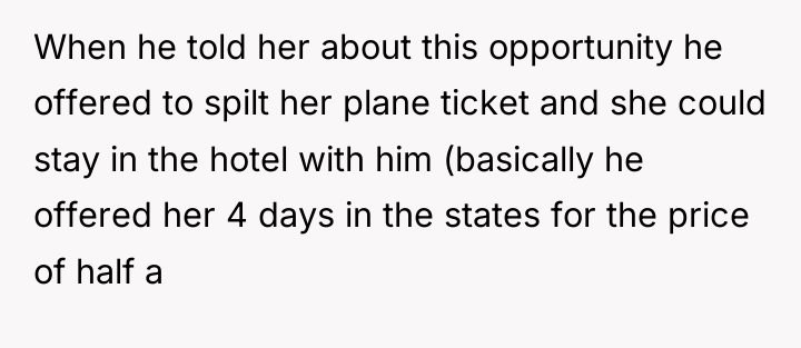 When he told her about this opportunity he offered to...