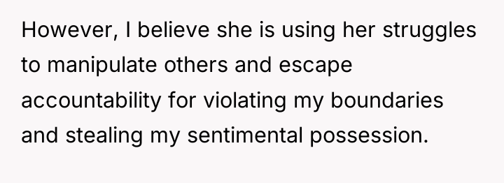 However, I believe she is using her struggles to manipulate...