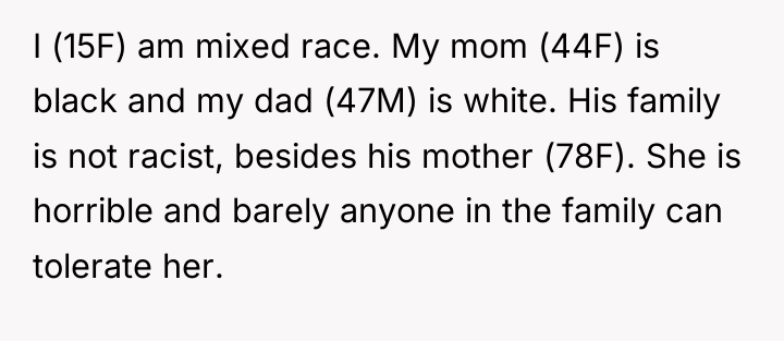 I (15F) am mixed race. My mom (44F) is black...