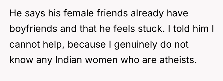 He says his female friends already have boyfriends and that...