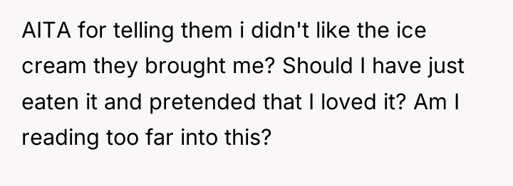 AITA for telling them i didn't like the ice cream...
