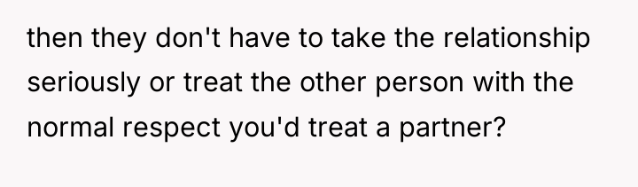then they don't have to take the relationship seriously or...