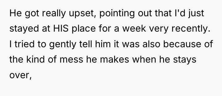 He got really upset, pointing out that I'd just stayed...