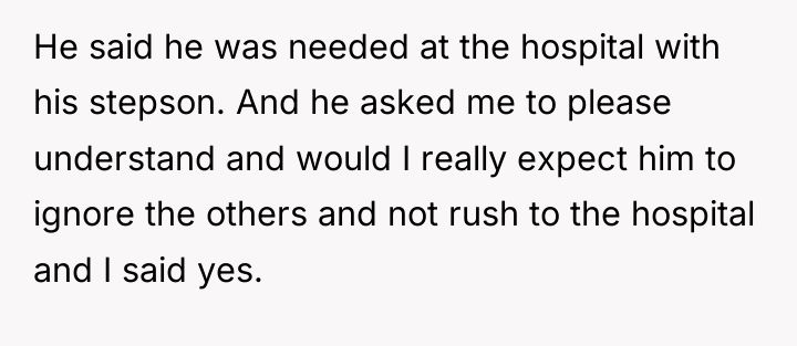 He said he was needed at the hospital with his...