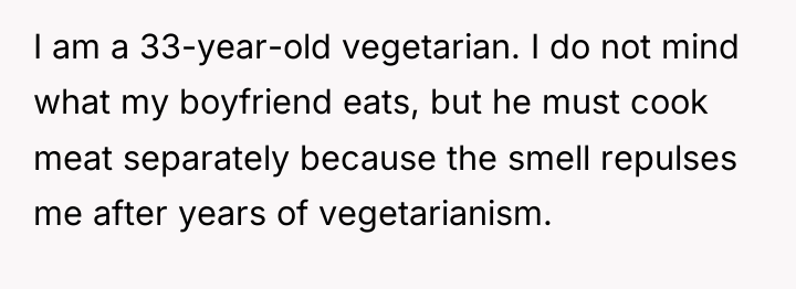 I am a 33-year-old vegetarian. I do not mind what...