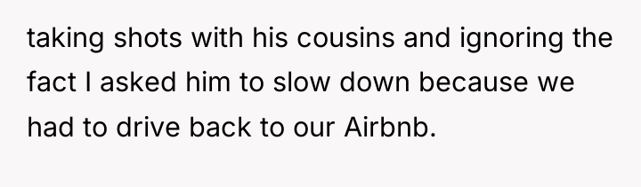 taking shots with his cousins and ignoring the fact I...