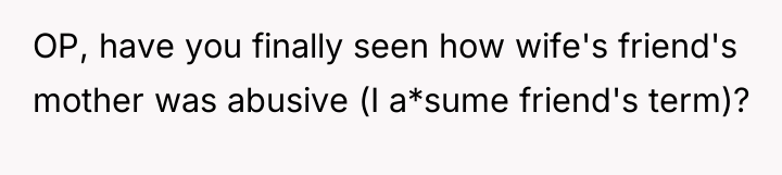 OP, have you finally seen how wife's friend's mother was...