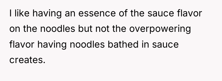 I like having an essence of the sauce flavor on...