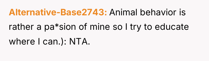 Alternative-Base2743 Animal behavior is rather a pa*sion of mine so...