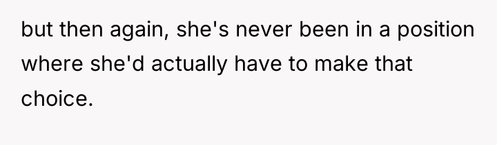 but then again, she's never been in a position where...