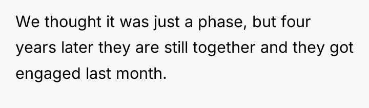 We thought it was just a phase, but four years...