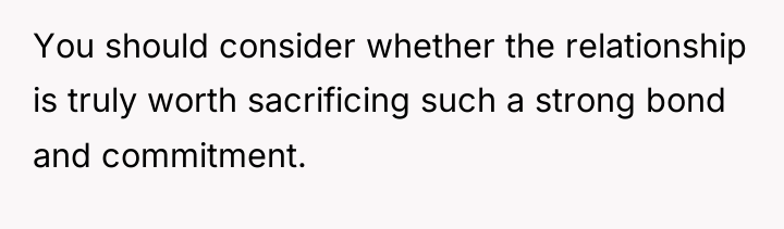 You should consider whether the relationship is truly worth sacrificing...