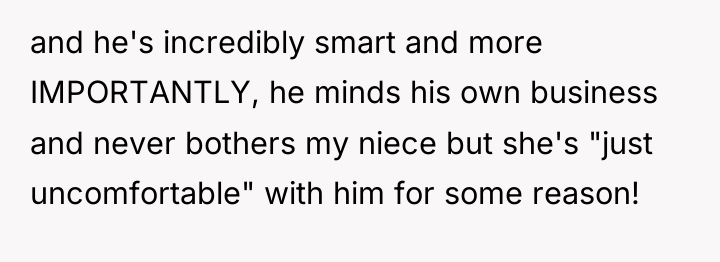 and he's incredibly smart and more IMPORTANTLY, he minds his...