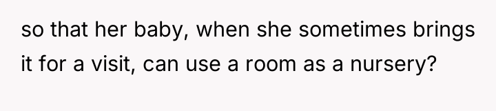 so that her baby, when she sometimes brings it for...