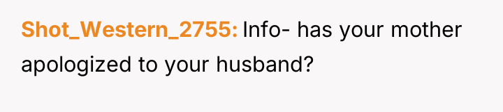 Shot_Western_2755 Info- has your mother apologized to your husband?