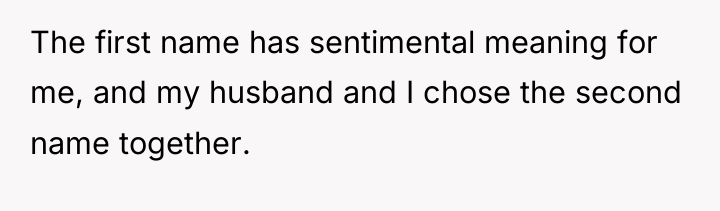 The first name has sentimental meaning for me, and my...