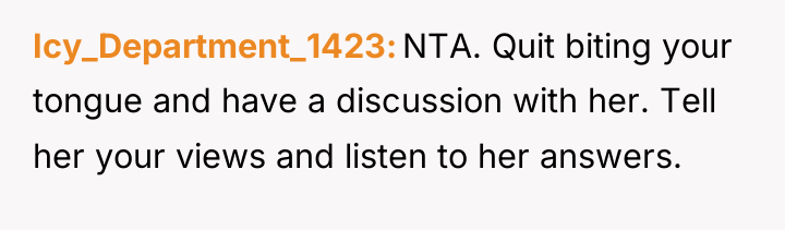 Icy_Department_1423 NTA. Quit biting your tongue and have a discussion...